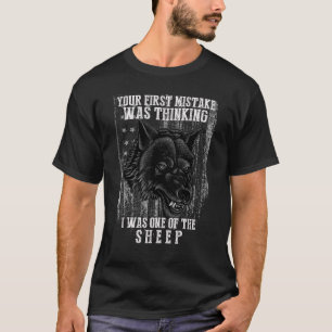 Your First Mistake Was Thinking I Was One Of The S T-Shirt