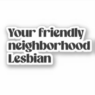 Your friendly neighbourhood lesbian