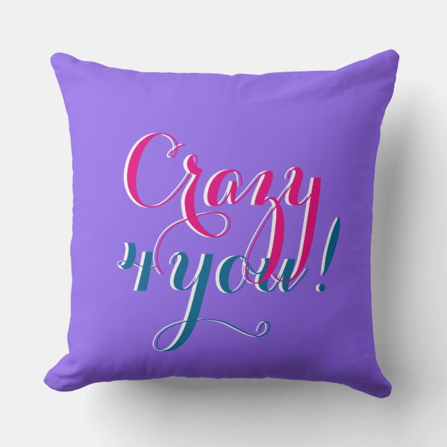 Your funny saying: Crazy 4 you Cushion (Front)