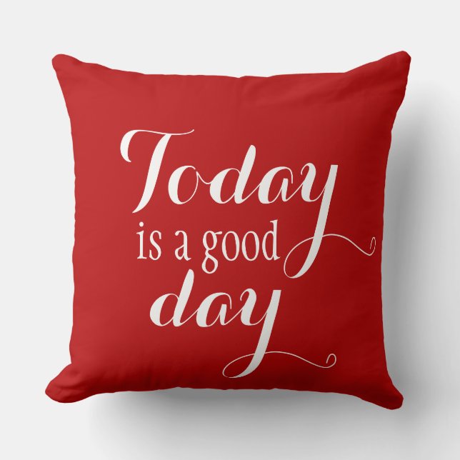 Your funny saying: today is a good day cushion (Front)