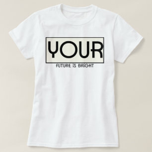 Your Future is Bright phozos T-Shirt