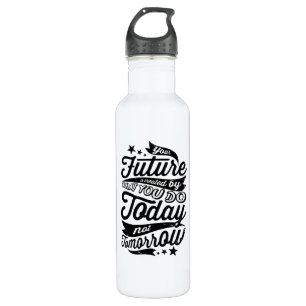 Your Future is Created Today 710 Ml Water Bottle