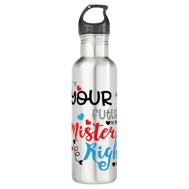 Your Future Mister Right   710 Ml Water Bottle (Front)