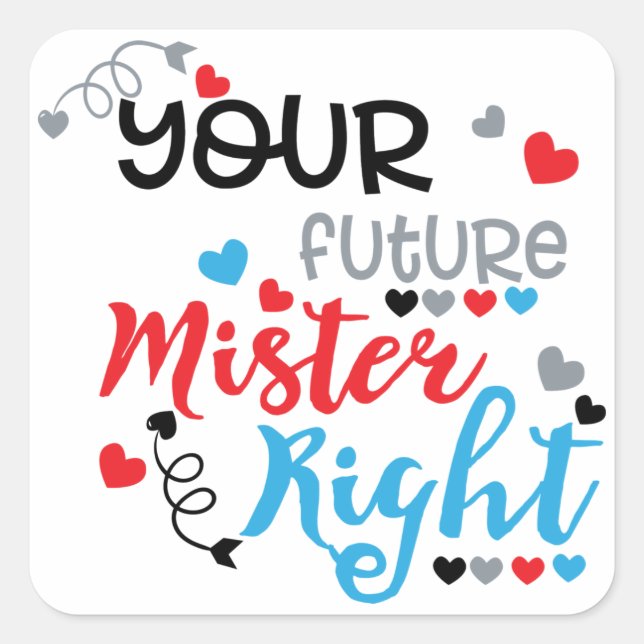 Your Future Mister Right     Square Sticker (Front)