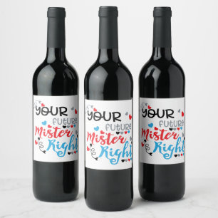 Your Future Mister Right Wine Label