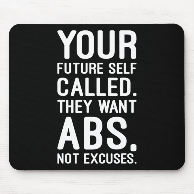 Your Future Self Called. They Want Abs  Mouse Pad (Front)