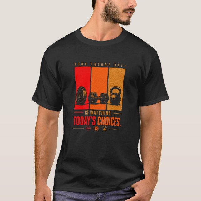 Your future self is watching today's choices  T-Shirt (Front)