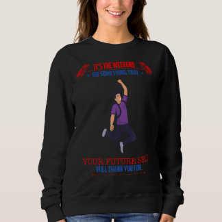 Your Future Self Will Thank You Sassy Sarcastic Sweatshirt