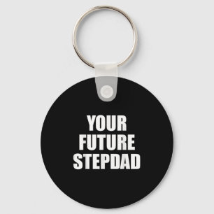Your Future Stepdad Quote  Key Ring