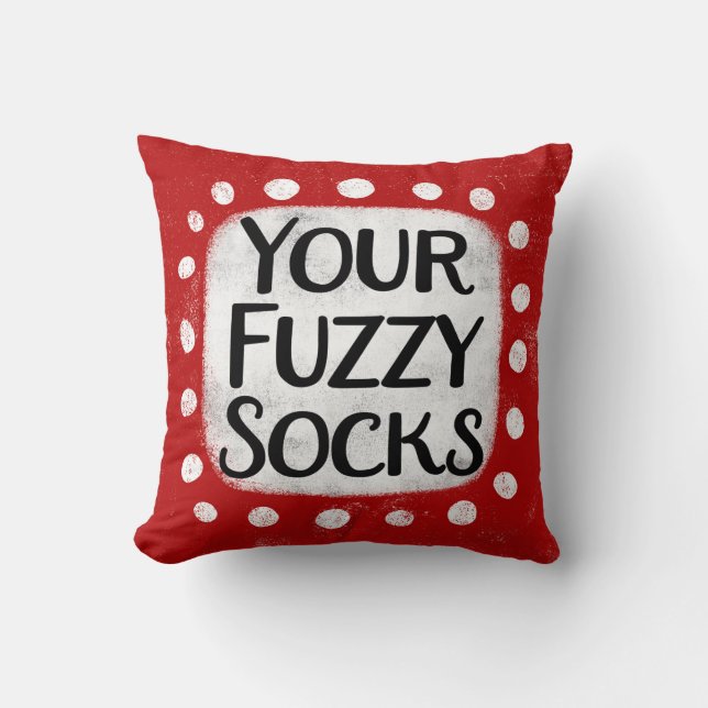 Your Fuzzy Socks Throw Pillow (Front)