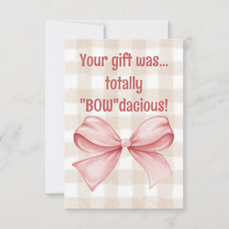 Your gift was totally "Bow"dacious gingham bow Thank You Card