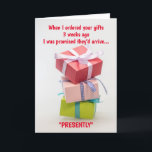 Your Gifts Will Arrive...PRESENTLY Card<br><div class="desc">Even if your gift(s) are late,  this card can arrive on time... with a chuckle or 2.
(100% of all net proceeds benefit the Breast Cancer Research Foundation)</div>