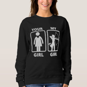 Your girl my girl archery idea sweatshirt