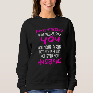 Your Girlfriend Just Needs To Please You  Relation Sweatshirt