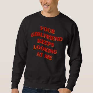 Your Girlfriend Keeps Looking At Me Aesthetic  Cou Sweatshirt