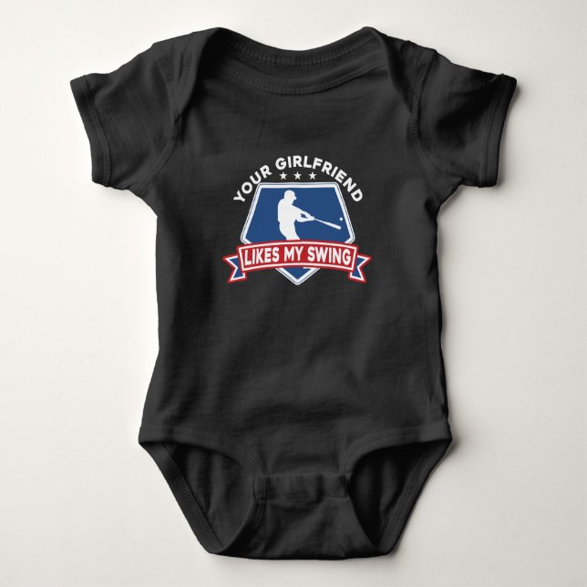 Your Girlfriend likes my swing Baseball Player Baby Bodysuit (Front)
