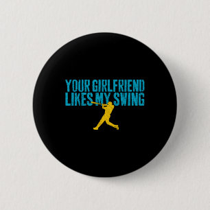 Your Girlfriend Likes My Swing Funny Bysebyll 6 Cm Round Badge