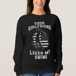 Your Girlfriend Likes My Swing  Golf For Men Kids  Sweatshirt
