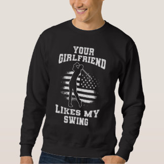 Your Girlfriend Likes My Swing  Golf For Men Kids  Sweatshirt