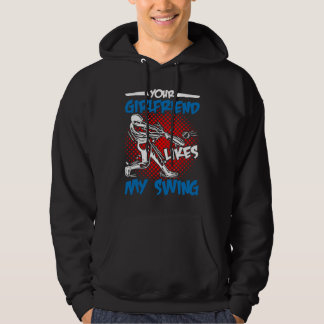 Your Girlfriend Likes My Swing Hoodie