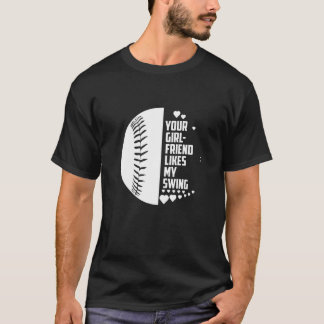 Your Girlfriend Likes My Swing Softball For Men T-Shirt