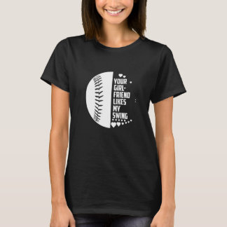 Your Girlfriend Likes My Swing Softball For Men T-Shirt