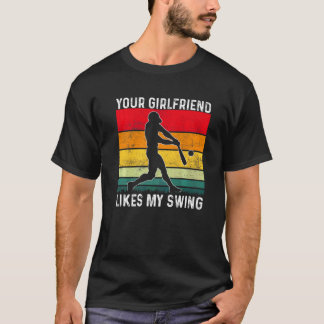 Your Girlfriend Likes My Swing Softball For Men Vi T-Shirt