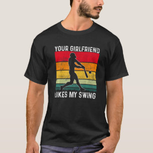 Your Girlfriend Likes My Swing Softball For Men Vi T-Shirt