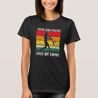 Your Girlfriend Likes My Swing Softball For Men Vi T-Shirt