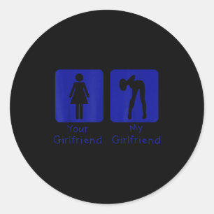 Your Girlfriend Normal - My Girlfriend Y Funny Boy Classic Round Sticker