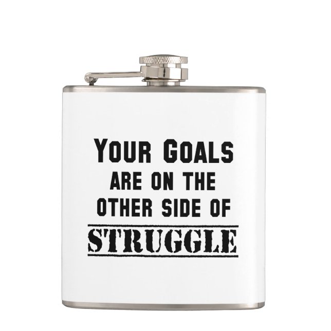 Your Goals Are On The Other Side Of Struggle Hip Flask (Front)