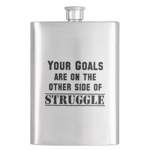 Your Goals Are On The Other Side Of Struggle Hip Flask