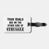 Your Goals Are On The Other Side Of Struggle