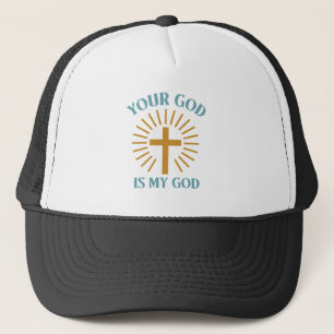 Your God is My God Trucker Hat
