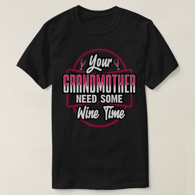 Your Godmother Needs Some Wine Time T-Shirt (Design Front)