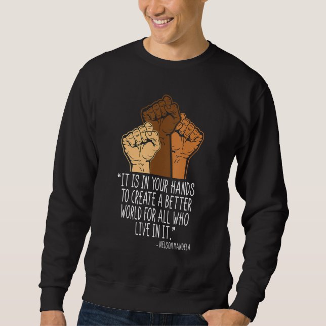 Your Hands Create Better World Black History Month Sweatshirt (Front)
