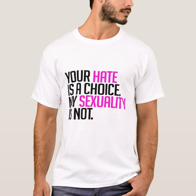 Your Hate is a choice T-Shirt (Front)