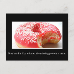 Your head has a hole like a doughnut in it postcard