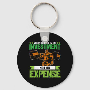 Your Health Is An Investment Not An Expenselifting Key Ring
