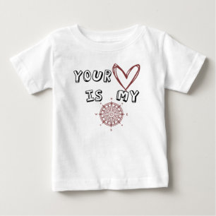 Your Heart is my Compass Baby T-Shirt