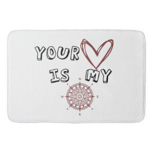 Your Heart is my Compass Bath Mat