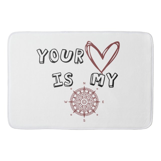 Your Heart is my Compass Bath Mat (Front)