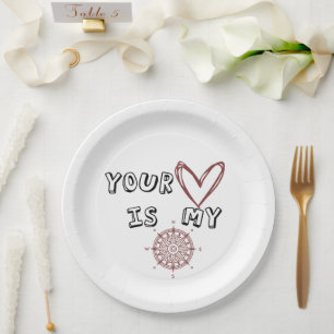 Your Heart is my Compass Paper Plate