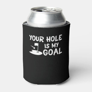 Your Hole Is Goal Funny Humour Golf Lover Can Cooler