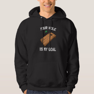 Your Hole Is My Goal Cornhole   1 Hoodie