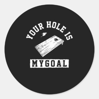 Your Hole Is My Goal Cornhole Classic Round Sticker