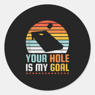 Your Hole Is My Goal Cornhole Classic Round Sticker
