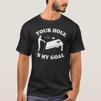 Your Hole Is My Goal Cornhole Sack Toss Pun White T-Shirt