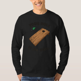 Your Hole Is My Goal Cornhole T-Shirt