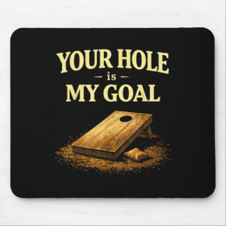 Your Hole Is My Goal Funny Cornhole Bean Bag Game Mouse Pad